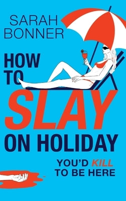 How to Slay on Holiday by Bonner, Sarah