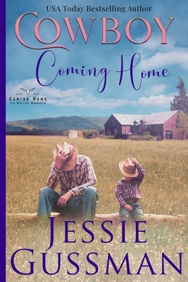 Cowboy Coming Home Large Print Edition: Coming Home to North Dakota Book Two by Gussman, Jessie