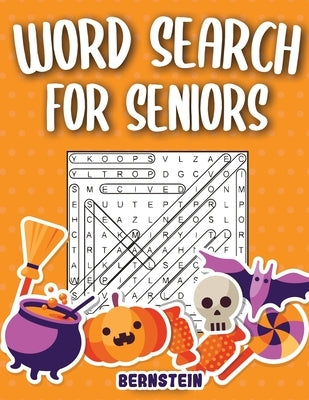 Word Search for Seniors: 200 Large Print Word Search Puzzles for Seniors with Solutions - Halloween Edition by Bernstein