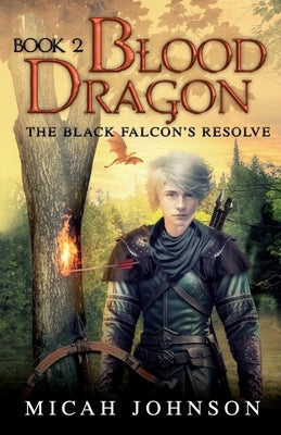 Blood Dragon (Book 2): The Black Falcon's Resolve by Johnson, Micah