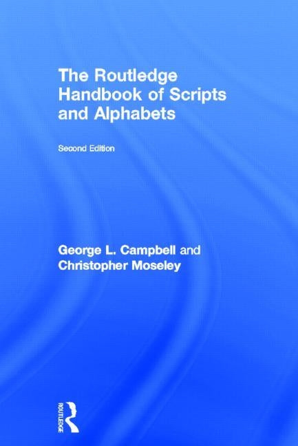 The Routledge Handbook of Scripts and Alphabets by Campbell, George L.