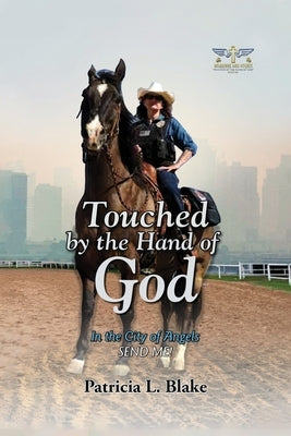 Touched by the Hand of God: In the City of Angels SEND ME! by Blake, Patricia L.