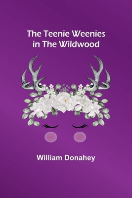 The Teenie Weenies in the Wildwood by Donahey, William