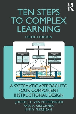 Ten Steps to Complex Learning: A Systematic Approach to Four-Component Instructional Design by Van Merri?nboer, Jeroen J. G.