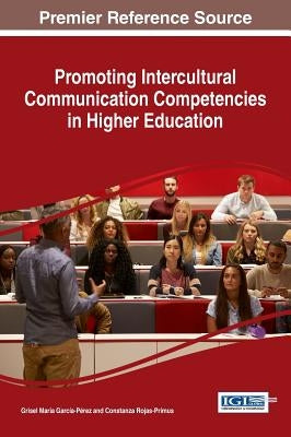 Promoting Intercultural Communication Competencies in Higher Education by García-Pérez, Grisel María