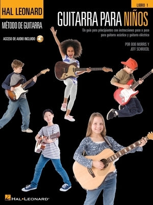 Guitarra Para Ninos: Un Guia Para Principiantes Con Instrucciones Paso a Paso Para Guitarra Acustica Y Guitarra Electrica - Acceso de Audio Incluido by Schroedl, Jeff