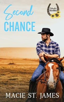 Second Chance at Redemption Creek Ranch: A Clean Contemporary Western Romance by St James, Macie