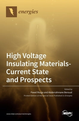 High Voltage Insulating Materials-Current State and Prospect by Rozga, Pawel