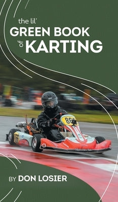 The Lil' Green Book of Karting by Losier, Don