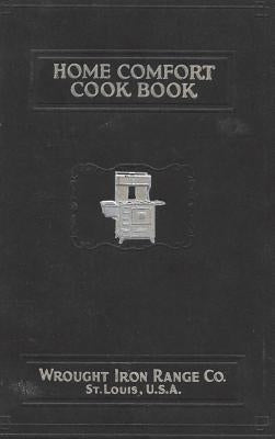 Home Comfort Cook Book 1930 Reprint by Wrought Iron Range