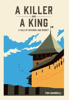 A Killer and a King by Dumbrell, Tom