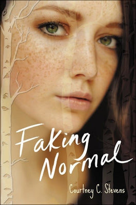 Faking Normal by Stevens, Courtney C.