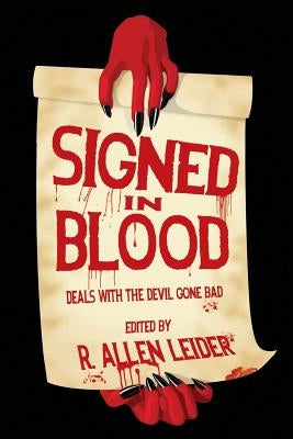 Signed in Blood: Deals with the Devil Gone Bad by Leider, R. Allen