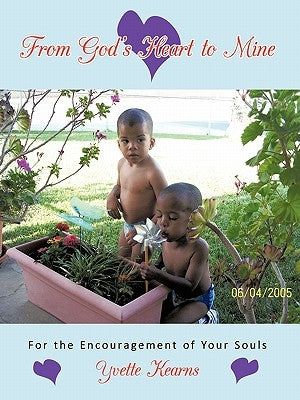 From God's Heart to Mine: For the Encouragement of Your Souls by Kearns, Yvette