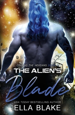 The Alien's Blade: A Sci-Fi Alien Romance by Blake, Ella