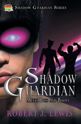 Shadow Guardian Meets Puss and Boots by Lewis, Robert J.