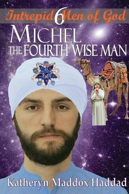 Michel: The Fourth Wise Man by Haddad, Katheryn Maddox