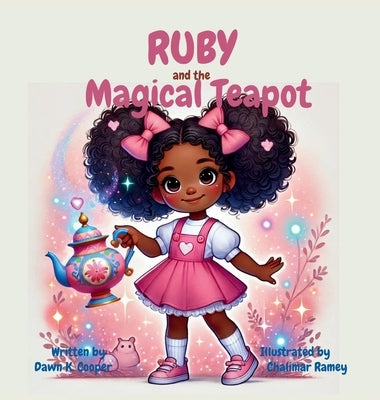 Ruby and the Magical Teapot by Cooper, Dawn K.