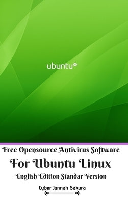 Free Opensource Antivirus Software For Ubuntu Linux English Edition Standar Version by Sakura, Cyber Jannah