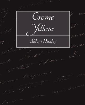 Crome Yellow by Huxley, Aldous