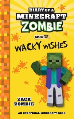 Diary of a Minecraft Zombie Book 35: Wacky Wishes by Zombie, Zack