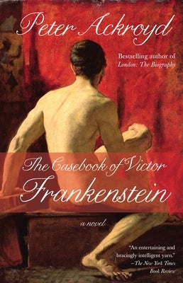 The Casebook of Victor Frankenstein by Ackroyd, Peter