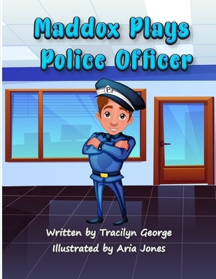 Maddox Plays Police Officer by George, Tracilyn