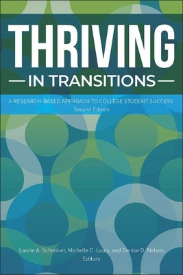 Thriving in Transitions: A Research-Based Approach to College Student Success by Schreiner, Laurie A.