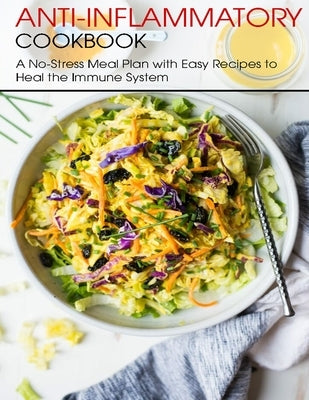 Anti-Inflammatory Cookbook: A No-Stress Meal Plan with Easy Recipes to Heal the Immune System by Spohr, Christopher