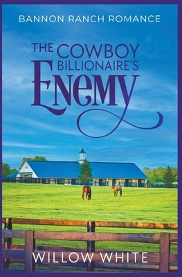 The Cowboy Billionaire's Enemy by White, Willow