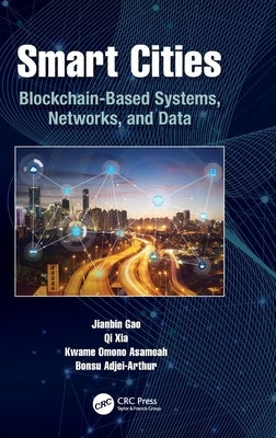 Smart Cities: Blockchain-Based Systems, Networks, and Data by Gao, Jianbin