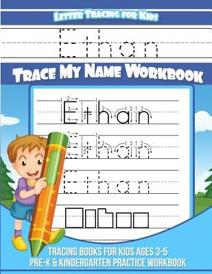 Ethan - Letter Tracing For Kids - Trace My Name Workbook: Tracing Books for Kids Ages 3-5 Pre-K & Kindergarten Practice Workbook by Books, Ethan Tracing