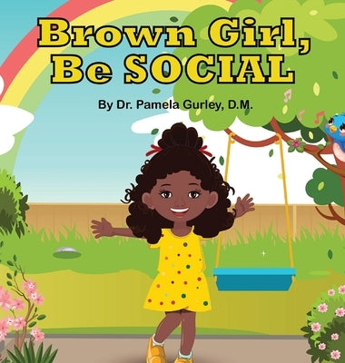 Brown Girl, Be Social by Gurley, Pamela