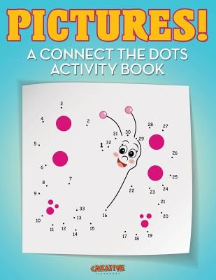 Pictures! A Connect the Dots Activity Book by Creative Playbooks