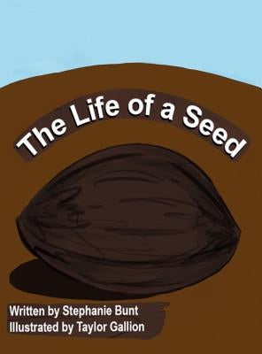 The Life of a Seed by Bunt, Stephanie Marie