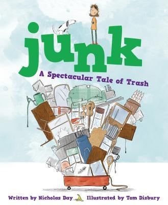 Junk: A Spectacular Tale of Trash by Day, Nicholas