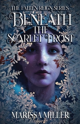 Beneath the Scarlet Frost by Miller, Marissa