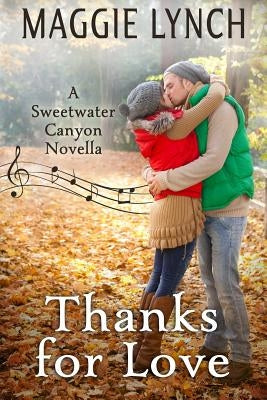 Thanks for Love: A Sweetwater Canyon Thanksgiving Novella by Lynch, Maggie