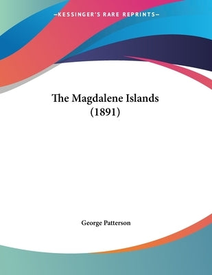 The Magdalene Islands (1891) by Patterson, George