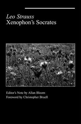 Xenophon's Socrates by Strauss, Leo