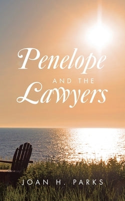 Penelope and the Lawyers by Parks, Joan H.