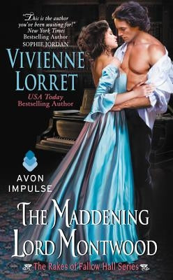 The Maddening Lord Montwood: The Rakes of Fallow Hall Series by Lorret, Vivienne