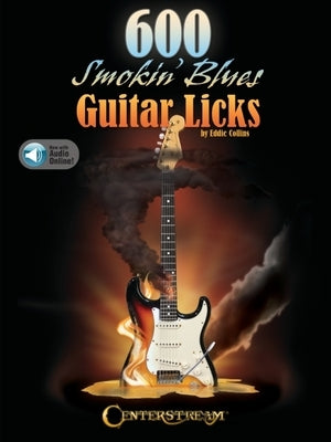 600 Smokin' Blues Guitar Licks by Eddie Collins with Online Audio Demos by Collins, Eddie