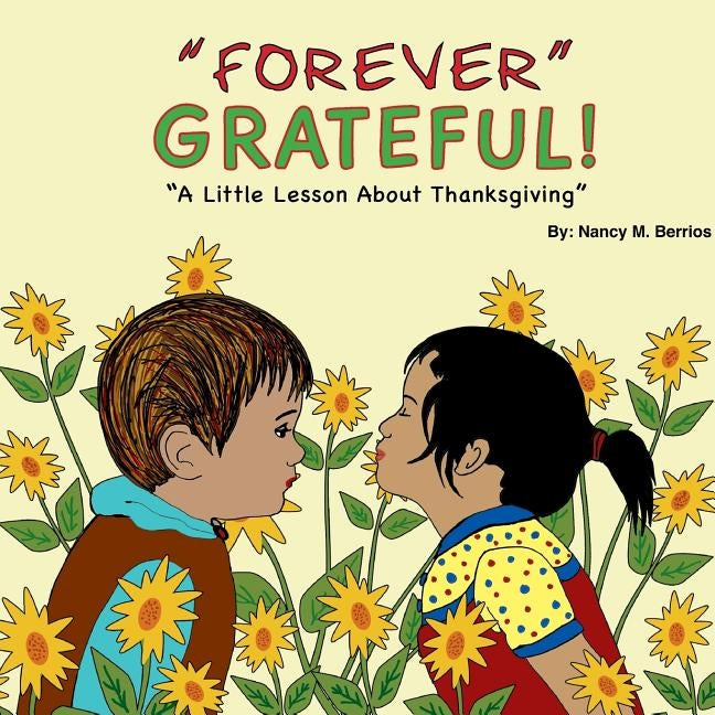 Forever Grateful: A Little Lesson About Thanksgiving by Berrios, Nancy M.