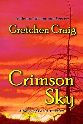 Crimson Sky: A Novel of Early America by Craig, Gretchen