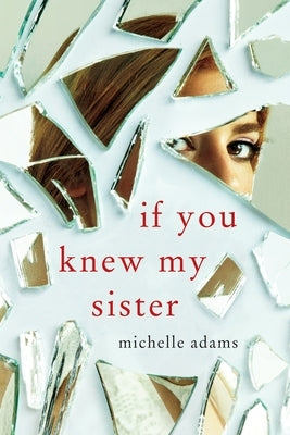 If You Knew My Sister by Adams, Michelle