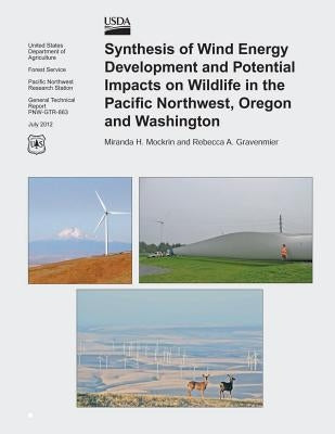 Synthesis of Wind Energy Development and Potential Impacts on Wildlife in the Pacific Northwest, Oregon and Washington by Mockrin, Miranda H.