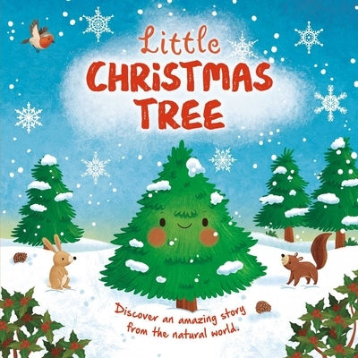 Nature Stories: Little Christmas Tree: Discover an Amazing Story from the Natural World! Padded Board Book by Igloobooks