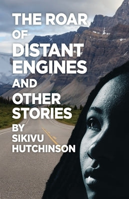 The Roar of Distant Engines and Other Stories by Hutchinson, Sikivu