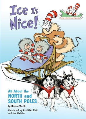 Ice Is Nice!: All about the North and South Poles by Worth, Bonnie